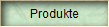 Produkte